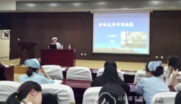 护理部举办进修护士系列讲座